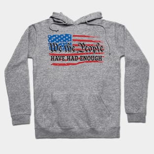 We The People Have Had Enough Hoodie